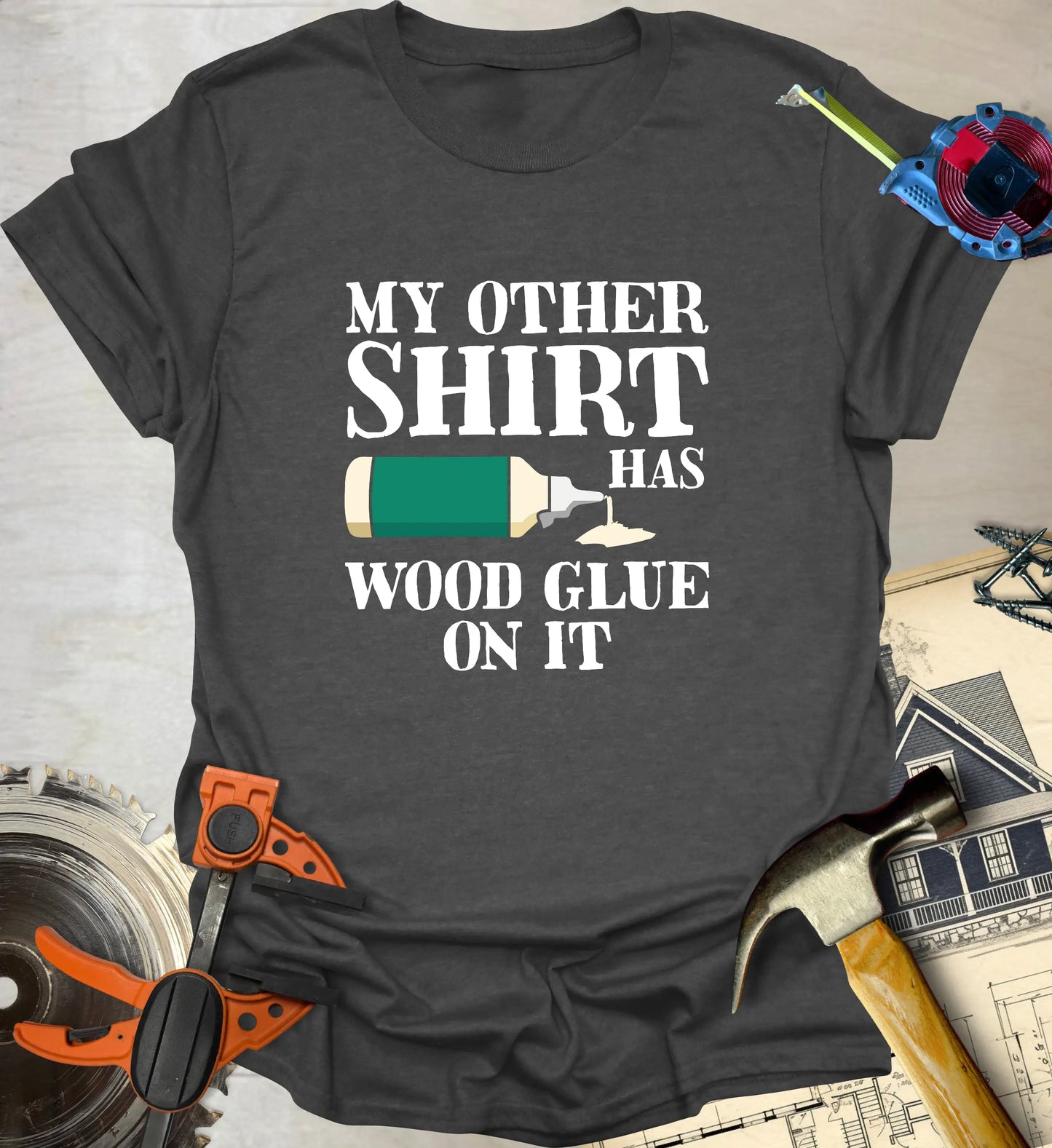 Wood Glue on It T-Shirt