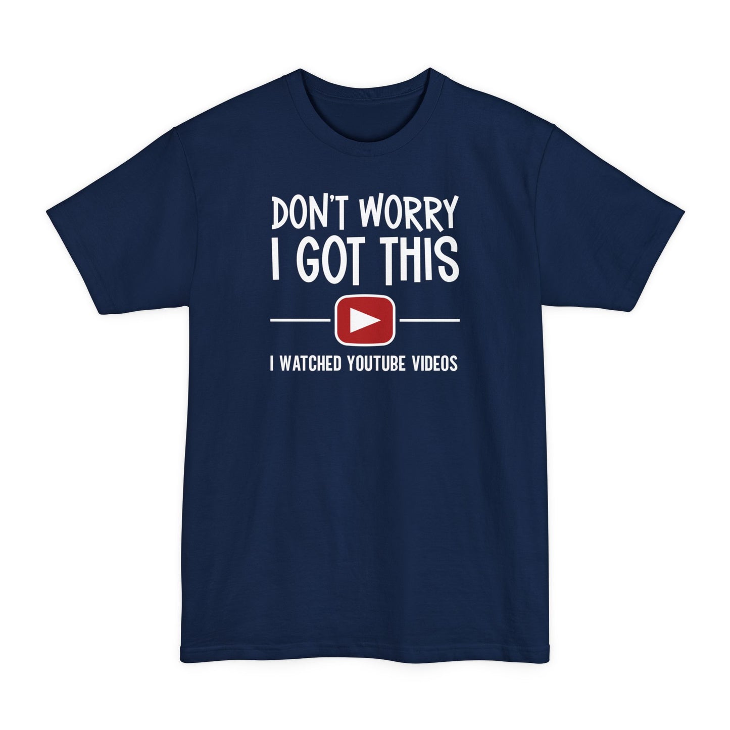 I Got This - Unisex Tall Beefy-T
