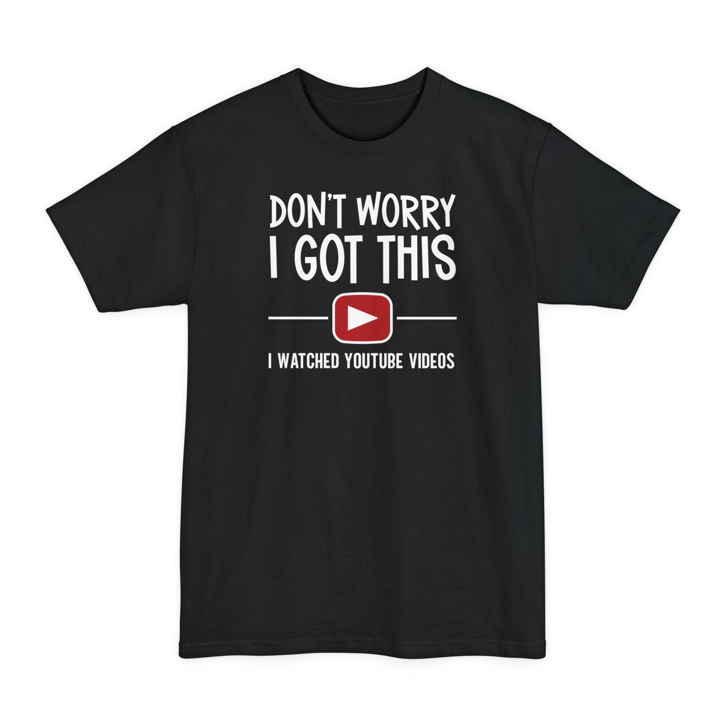 I Got This - Unisex Tall Beefy-T
