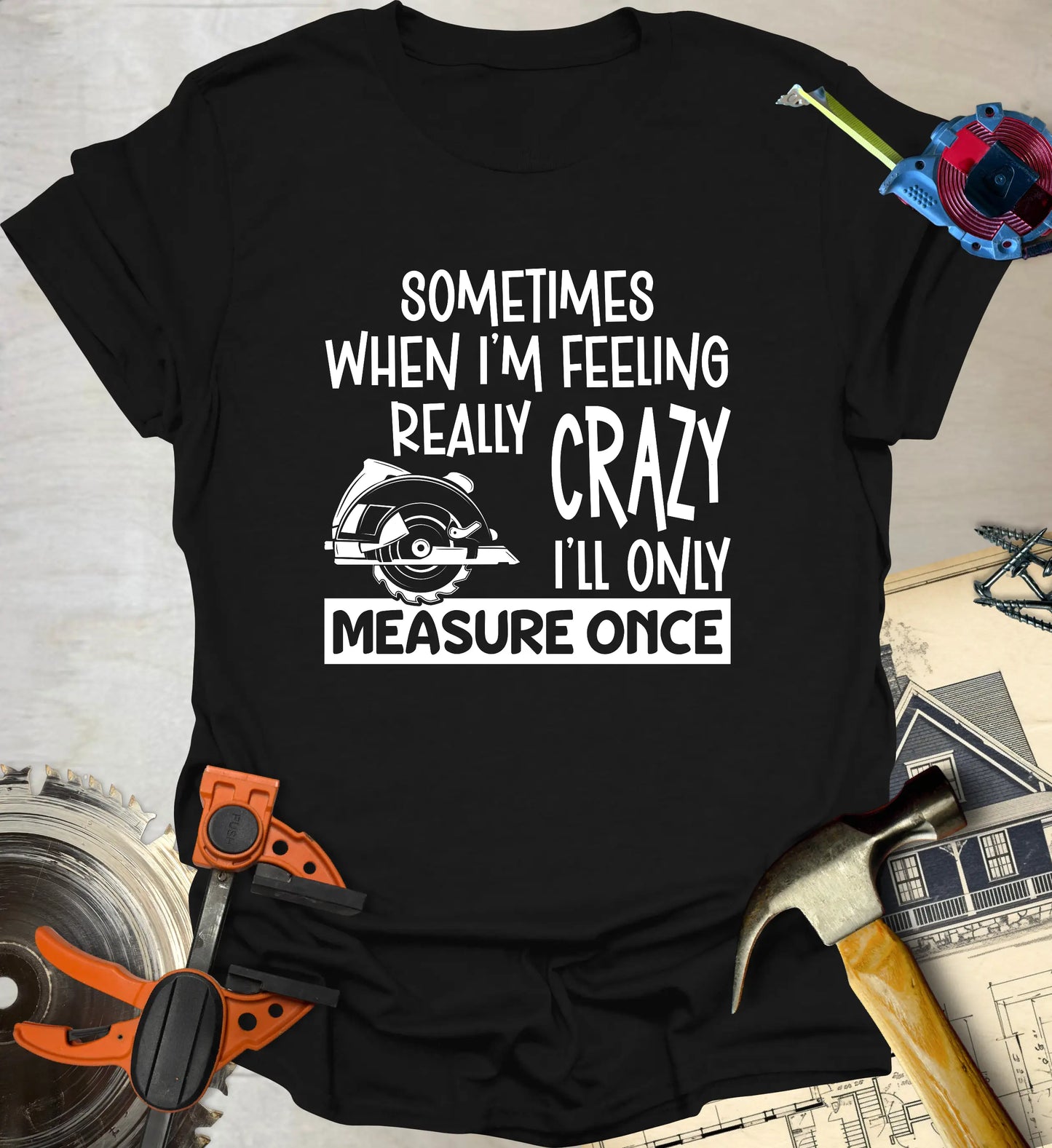 Measure Once T-Shirt