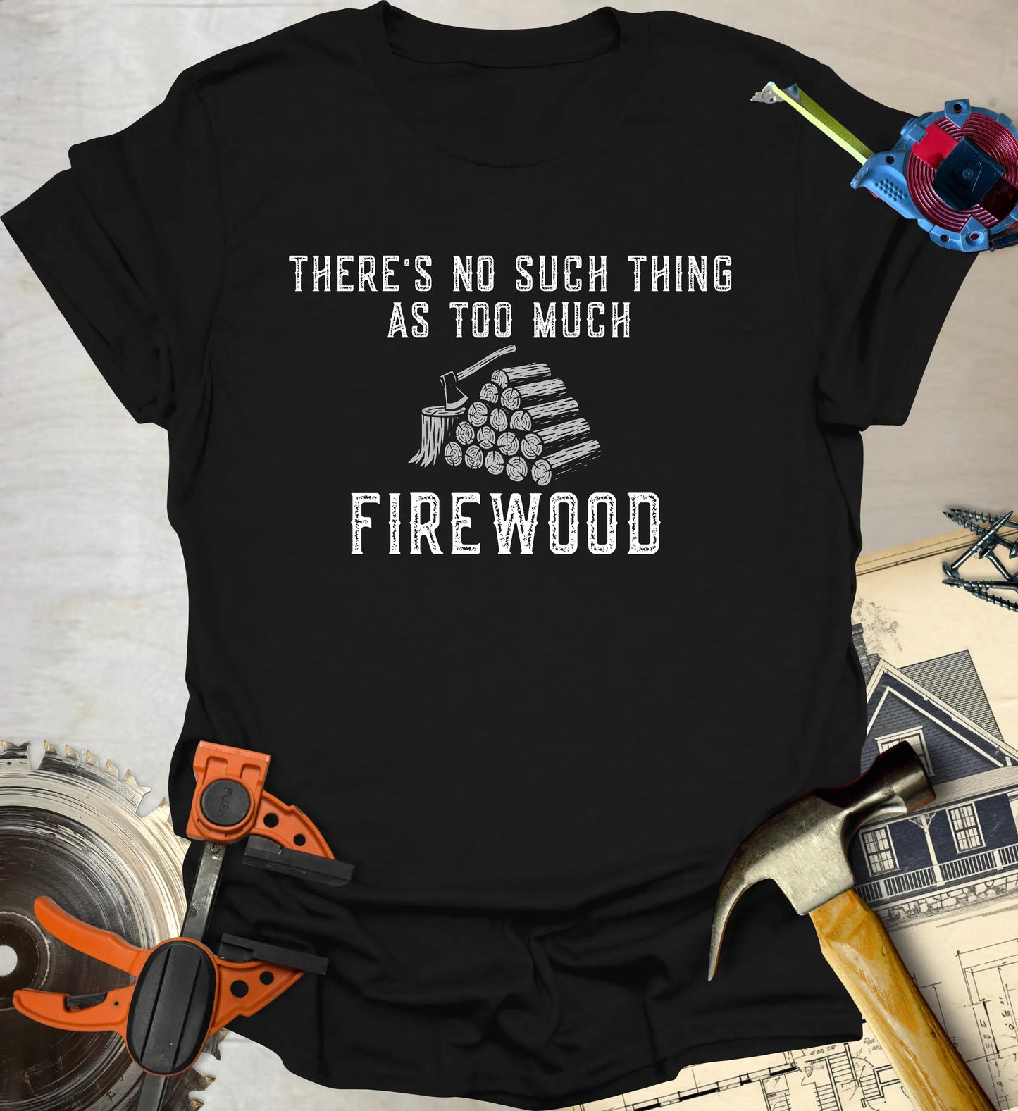 Too Much Firewood T-Shirt