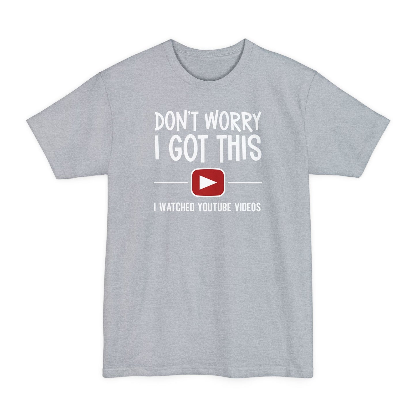 I Got This - Unisex Tall Beefy-T