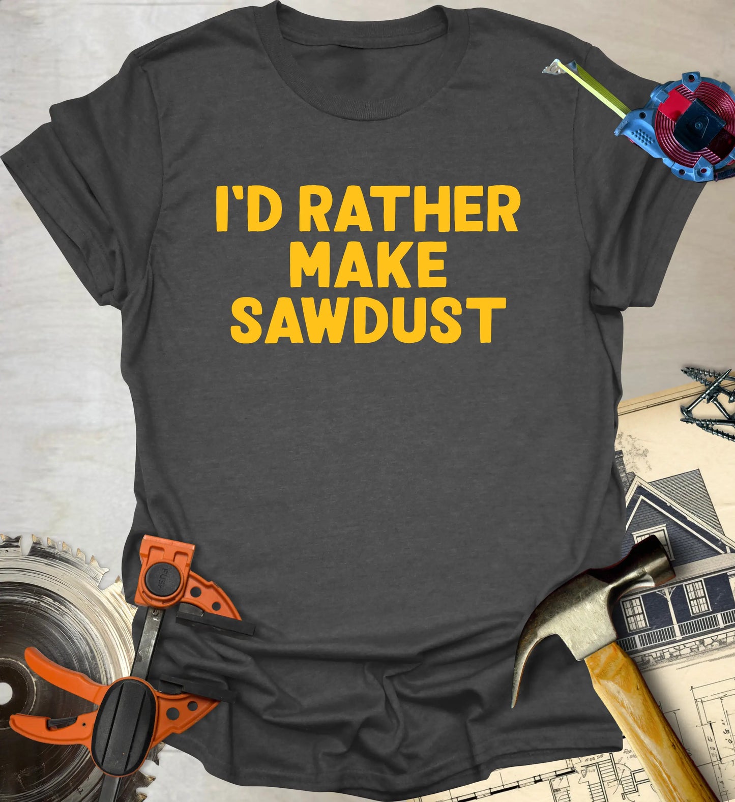 Make Sawdust T-Shirt