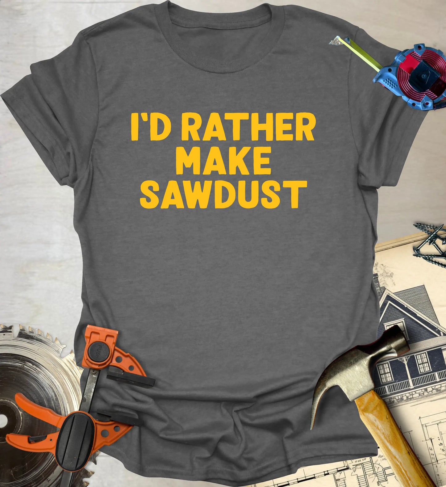 Make Sawdust T-Shirt