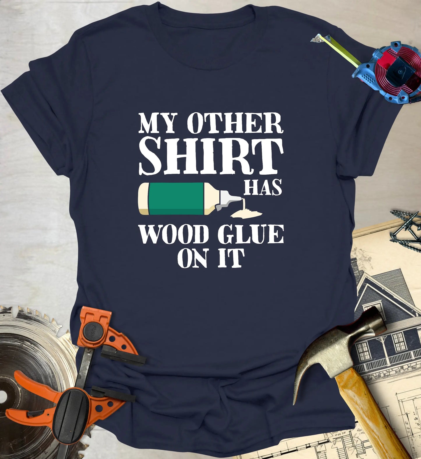 Wood Glue on It T-Shirt