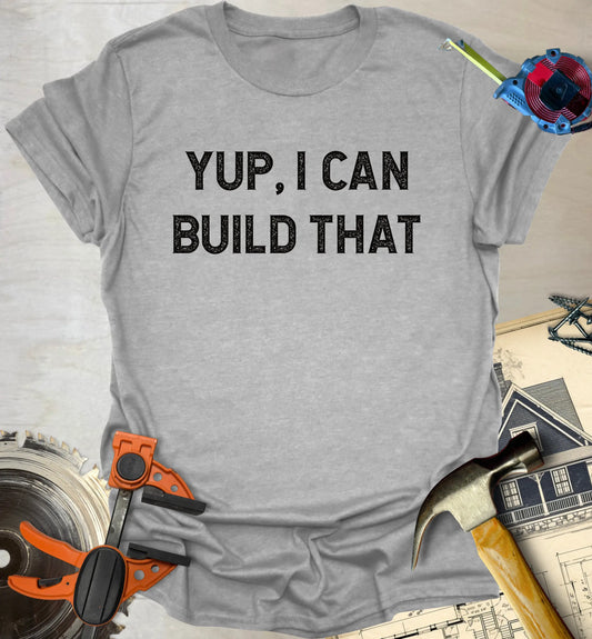 I Can Build That T-Shirt
