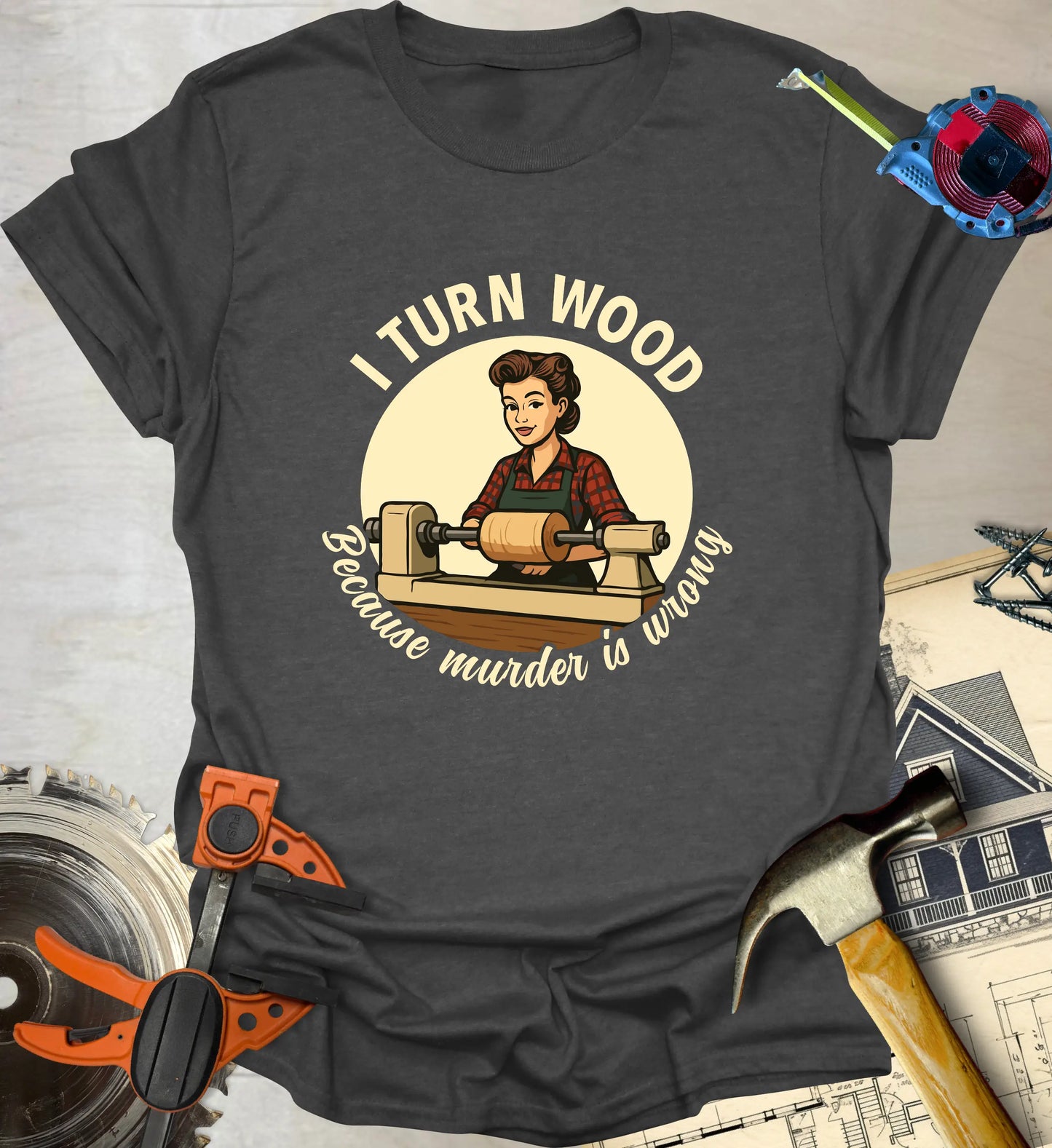 I Turn Wood T-Shirt