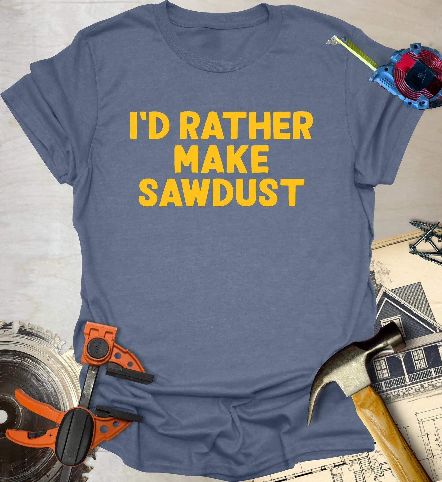 Make Sawdust T-Shirt