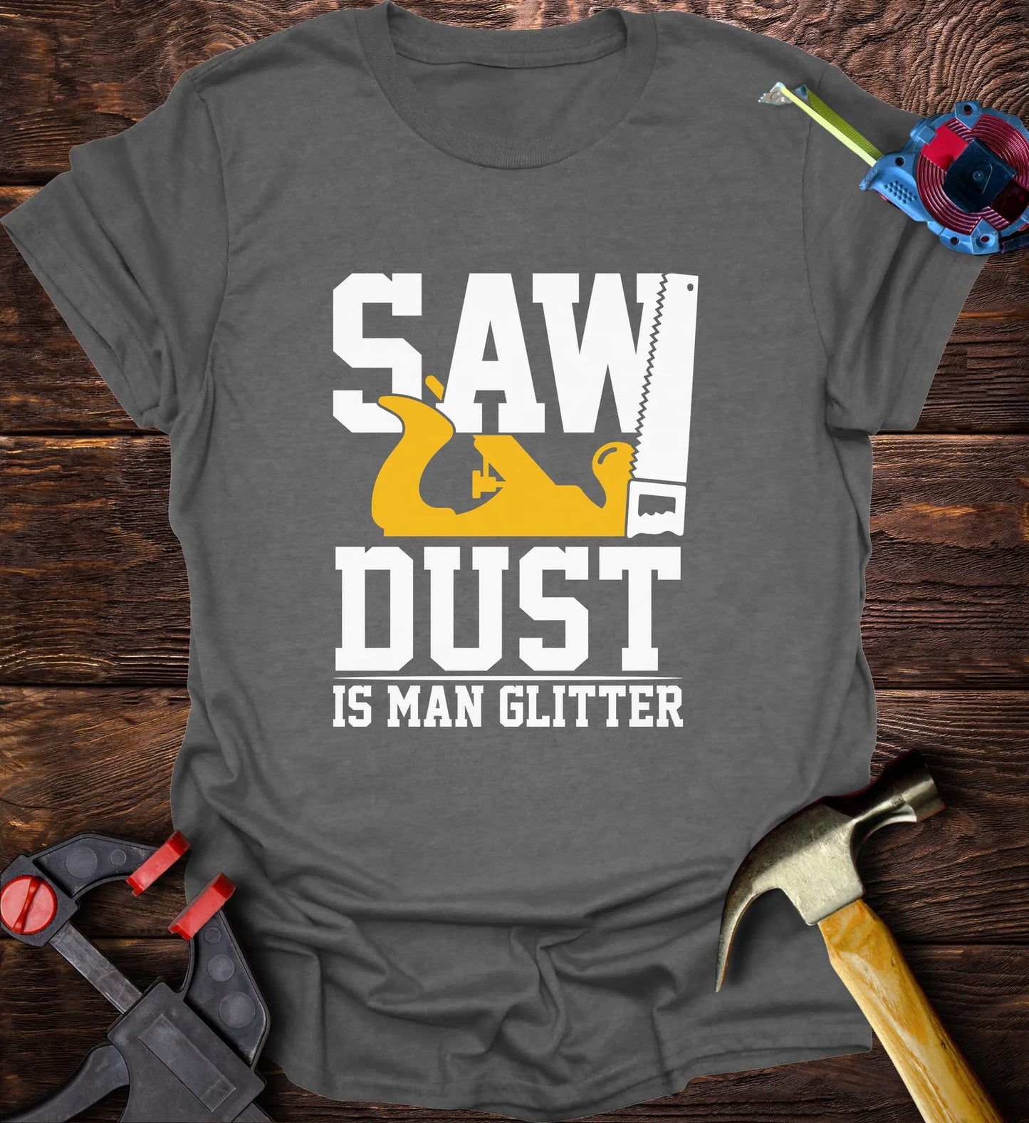 Sawdust is man glitter