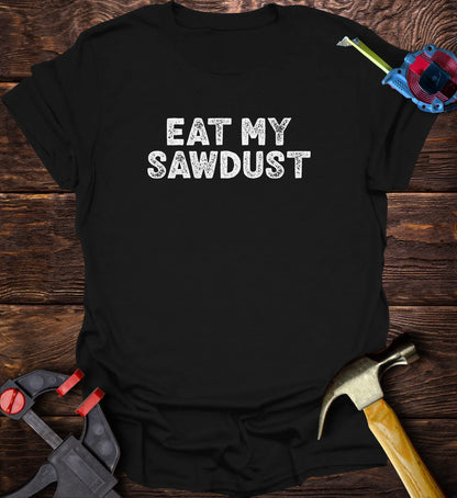 Eat my sawdust