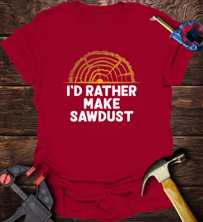 I'd Rather Be Making Sawdust