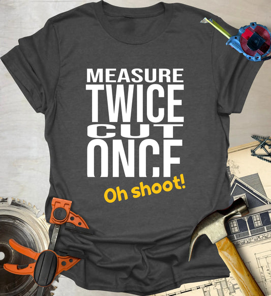 Measure Twice T-Shirt