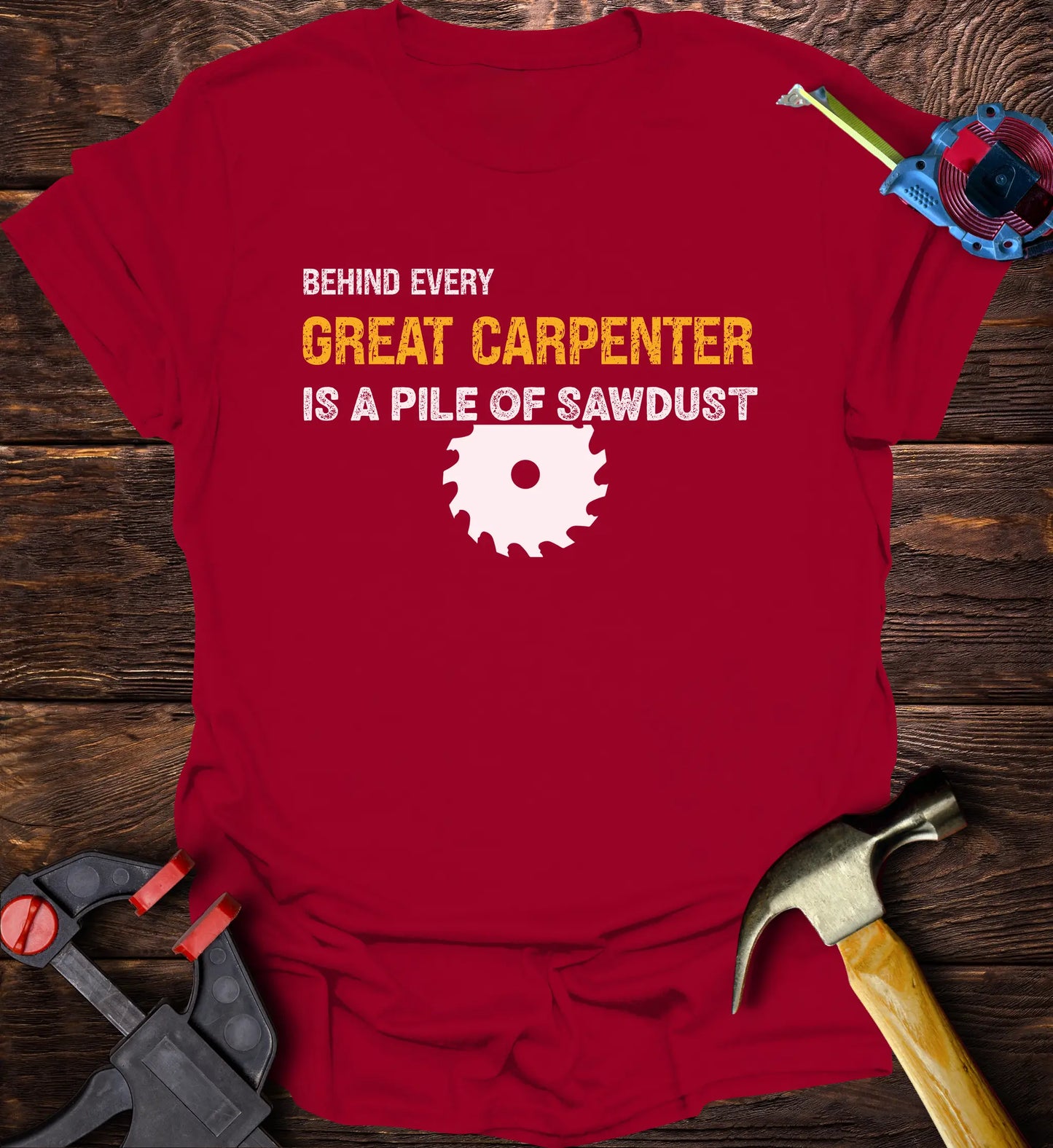 Behind every great carpenter is a pile of sawdust