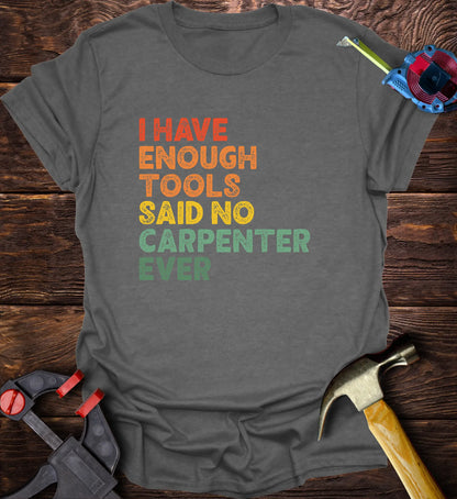 I have enough tools said no carpenter ever