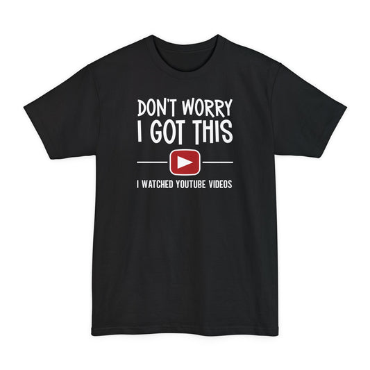 I Got This - Unisex Tall Beefy-T