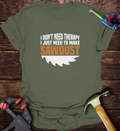 I don't need Therapy just sawdust