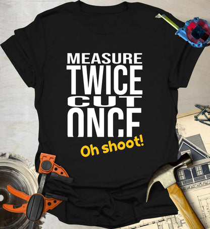 Measure Twice T-Shirt