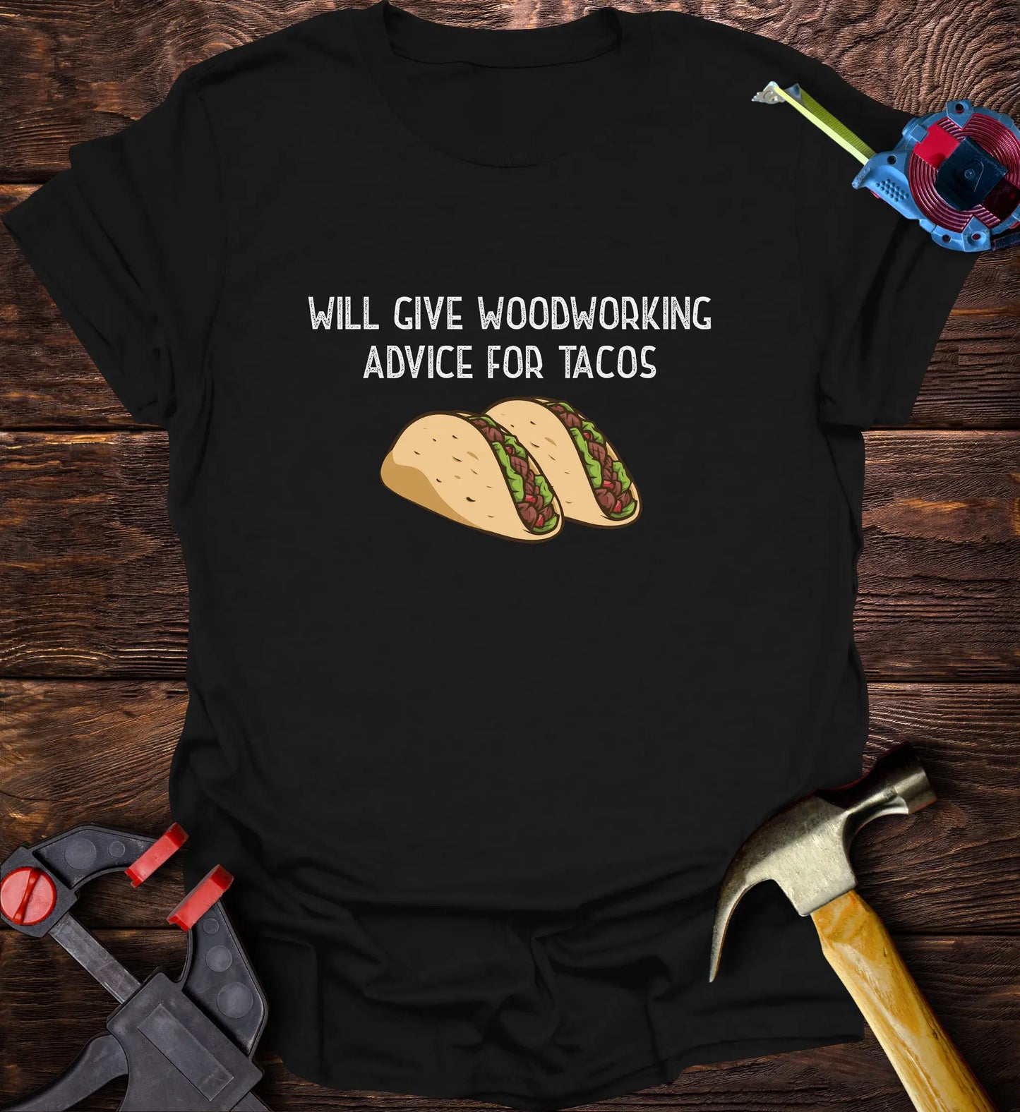 Will give woodworking advice for tacos