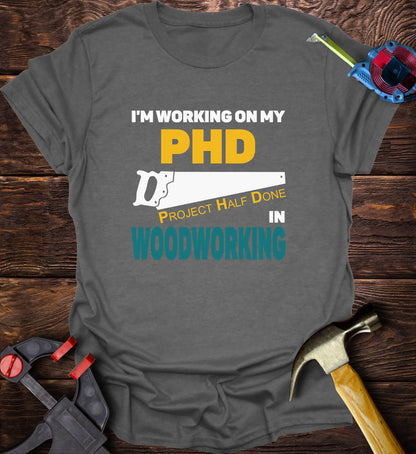 I'm working on my PHD in woodworking