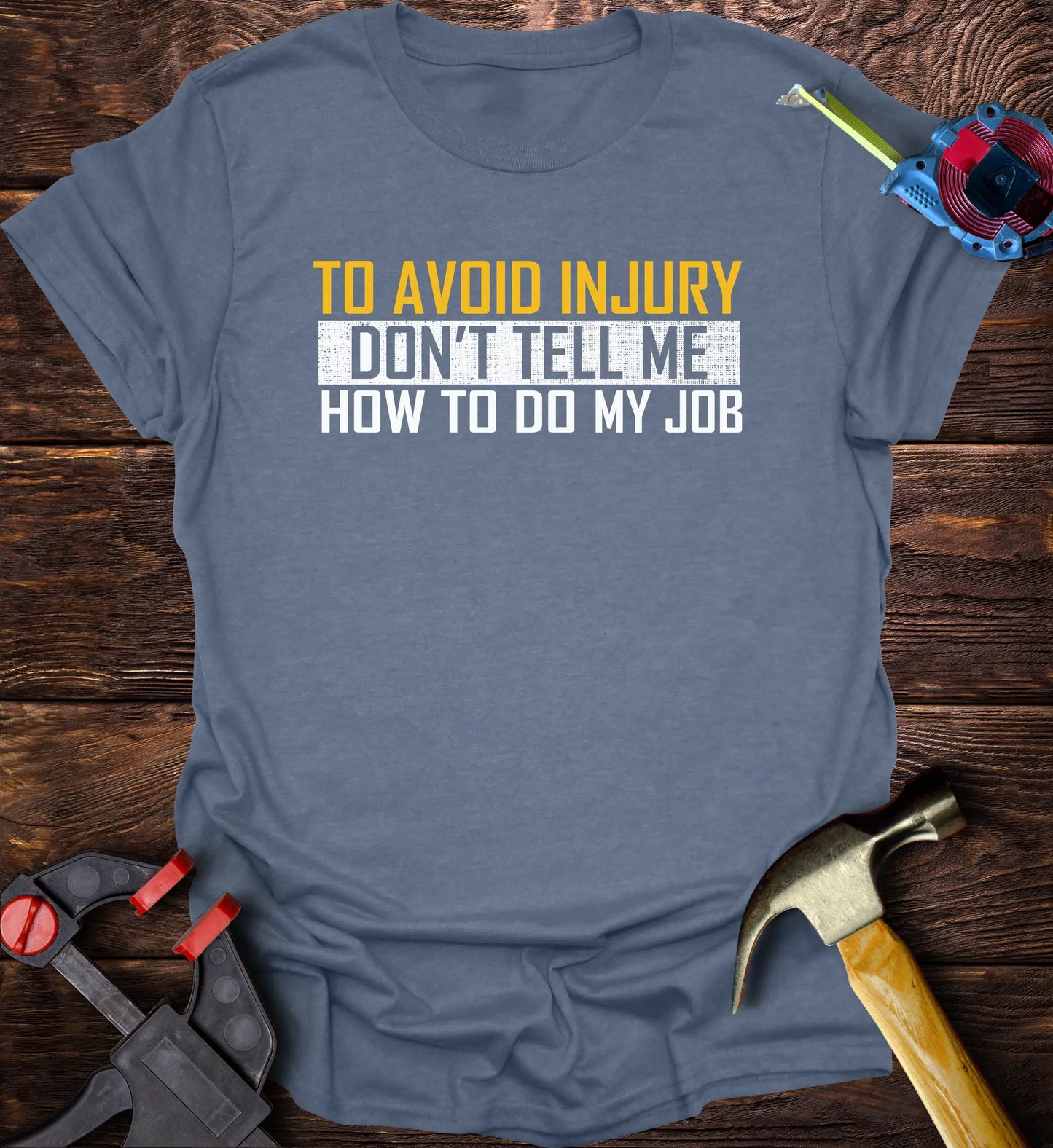 To avoid injuries don’t tell me how to do my job