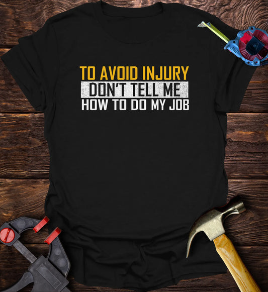 To avoid injuries don’t tell me how to do my job