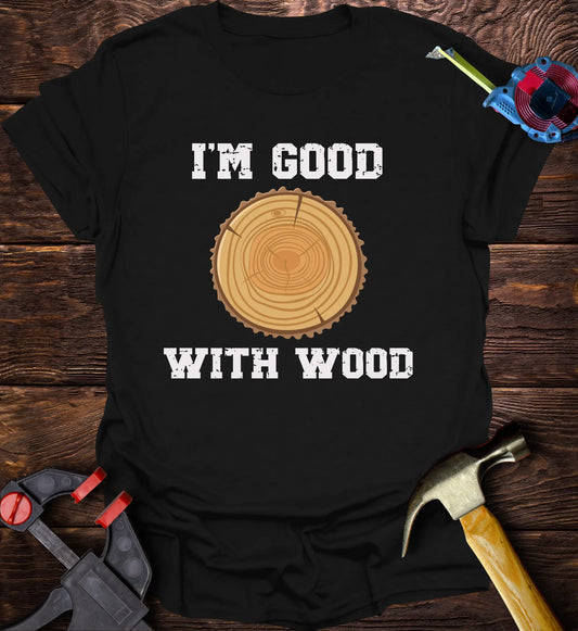 I’m good with wood log