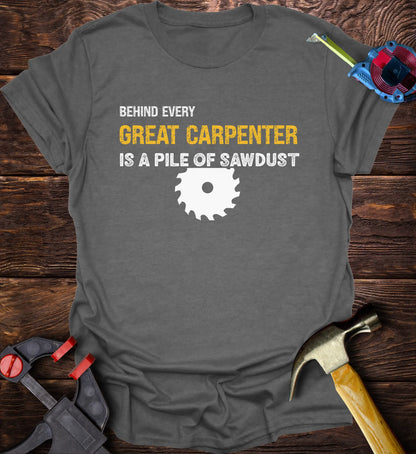 Behind every great carpenter is a pile of sawdust