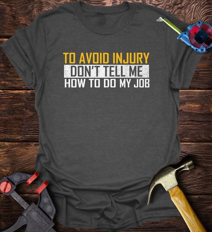 To avoid injuries don’t tell me how to do my job