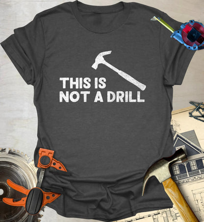 Not a Drill T-Shirt