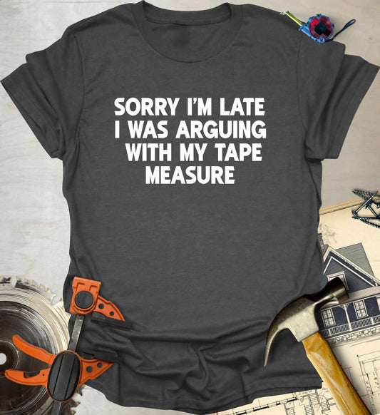 Sorry I'm Late T-Shirt