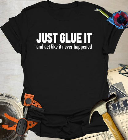 Just Glue It T-Shirt