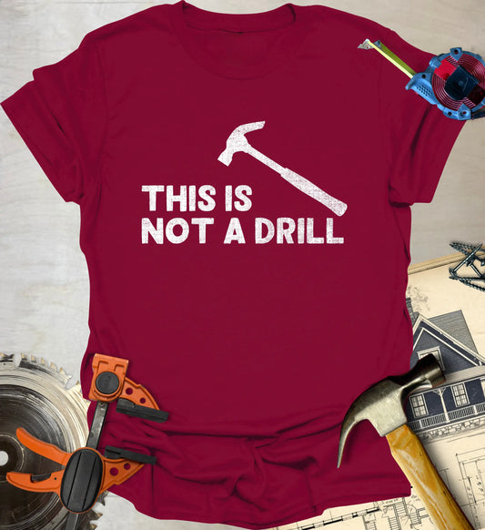 Not a Drill T-Shirt