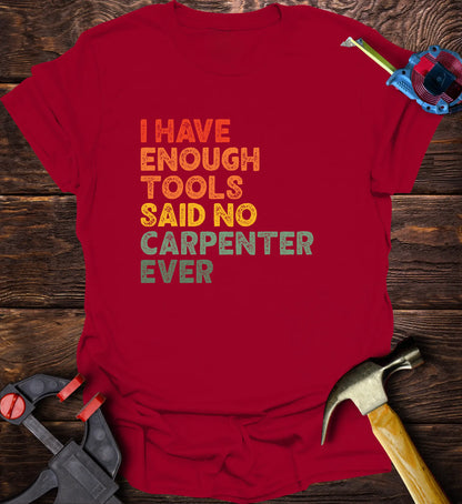 I have enough tools said no carpenter ever