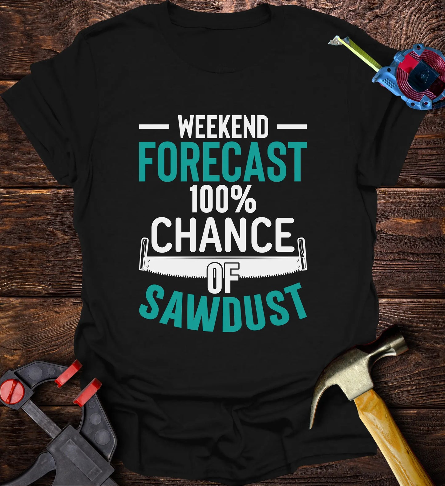 Weekend Forecast 100% Chance of Sawdust