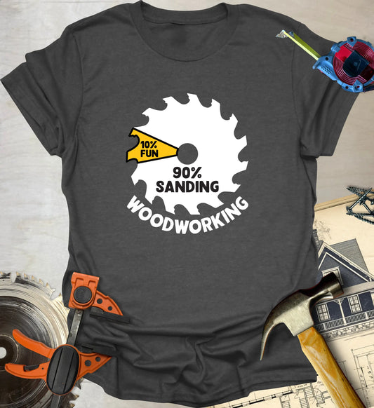 10% Fun 90% Sanding T-Shirt