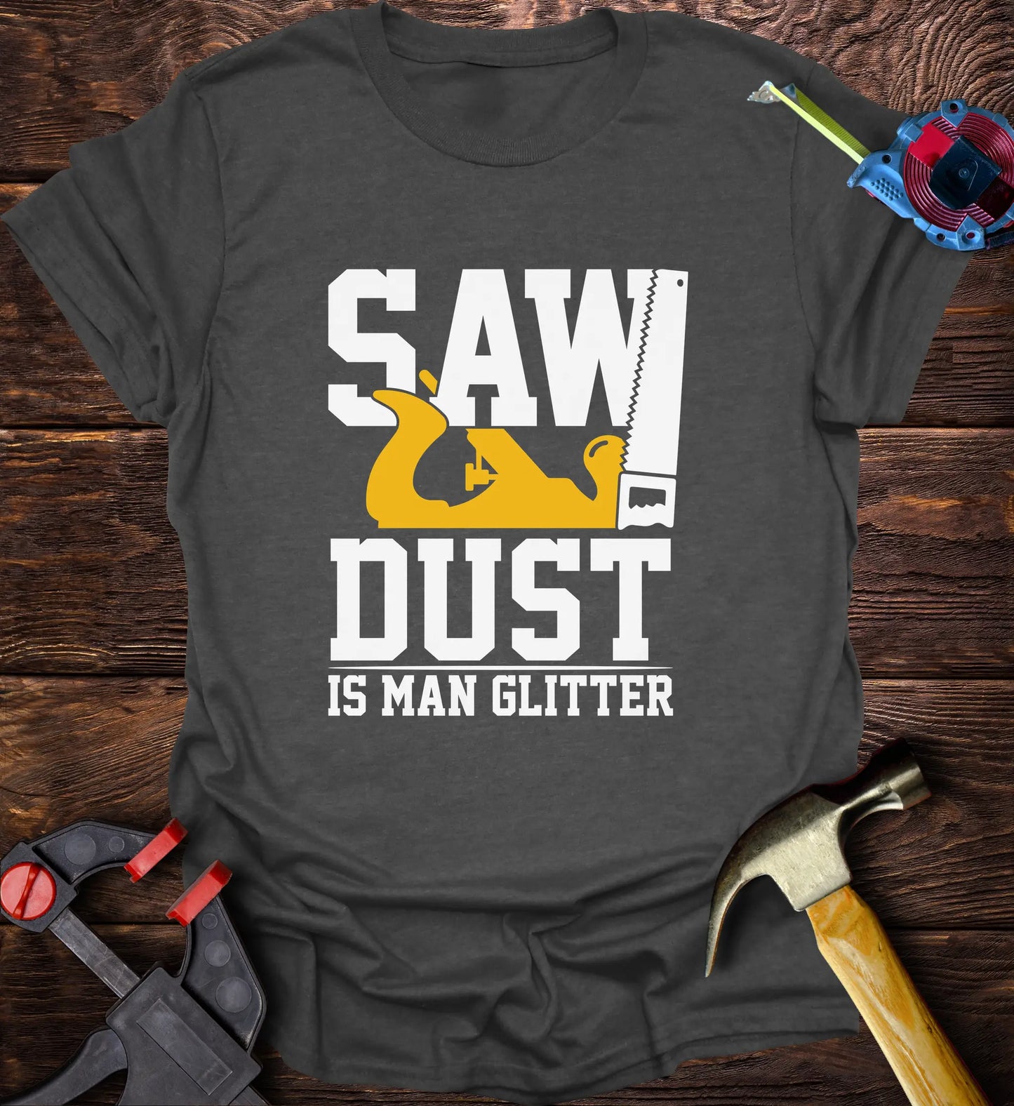 Sawdust is man glitter