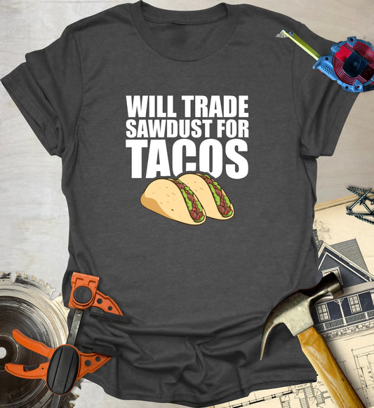 Sawdust for Tacos T-Shirt