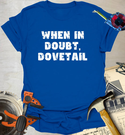 When in Doubt T-Shirt