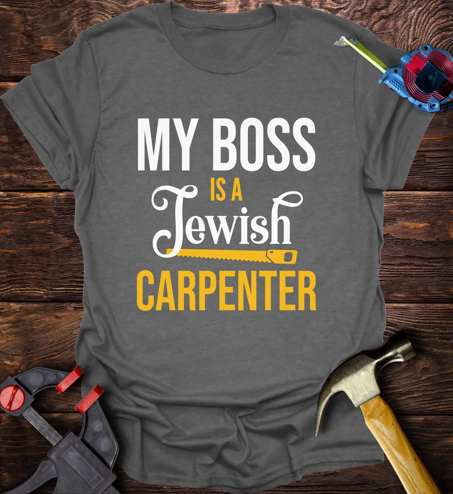 My boss is a Jewish carpenter