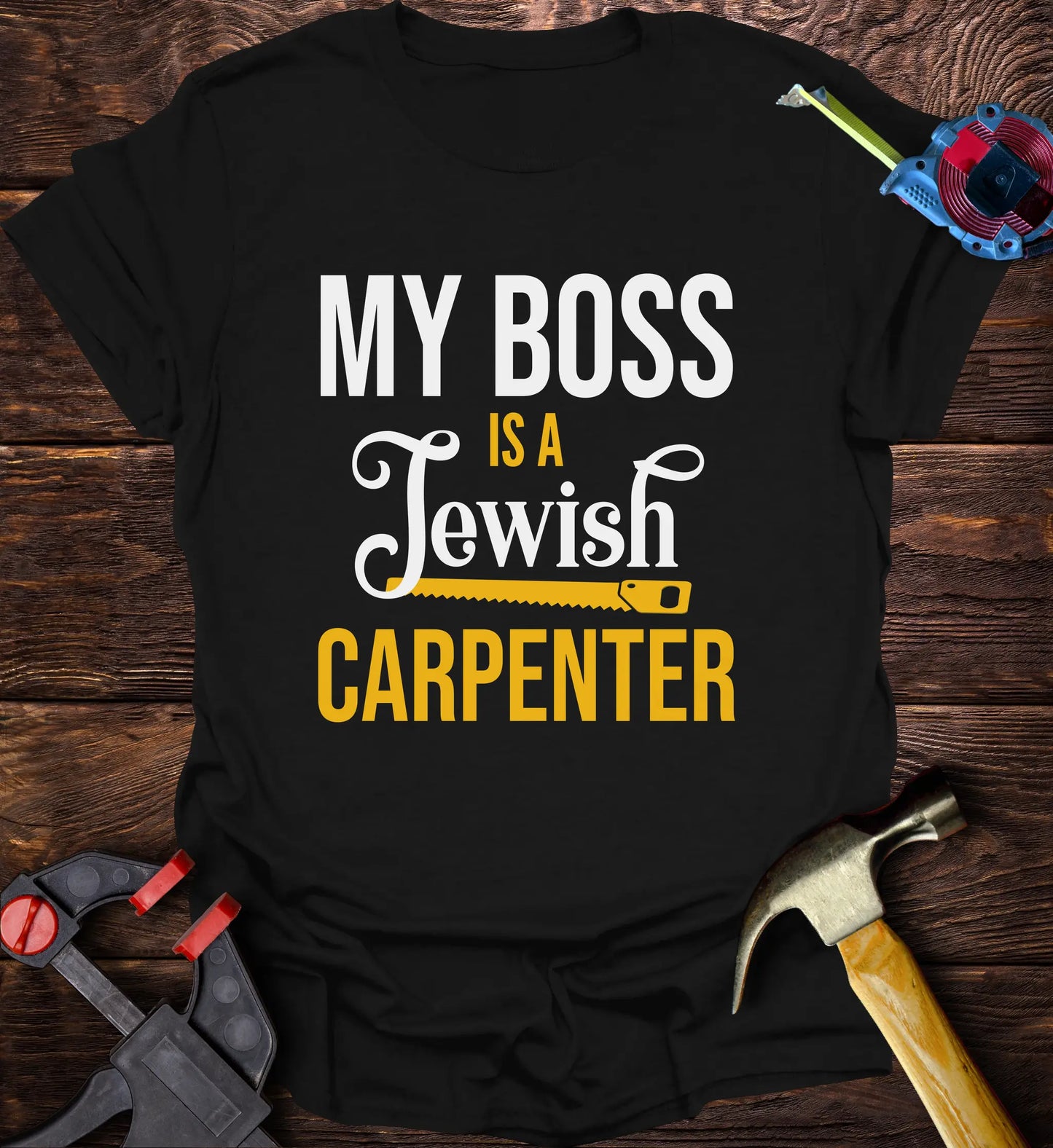 My boss is a Jewish carpenter