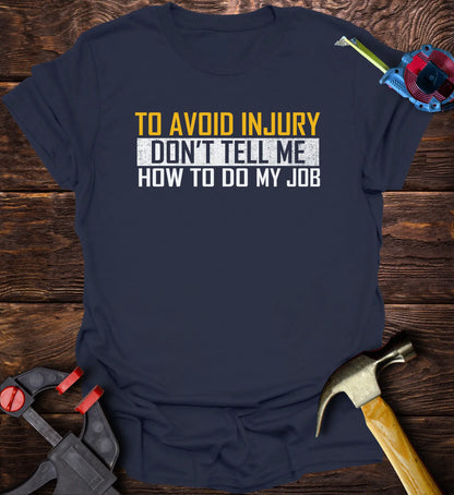 To avoid injuries don’t tell me how to do my job