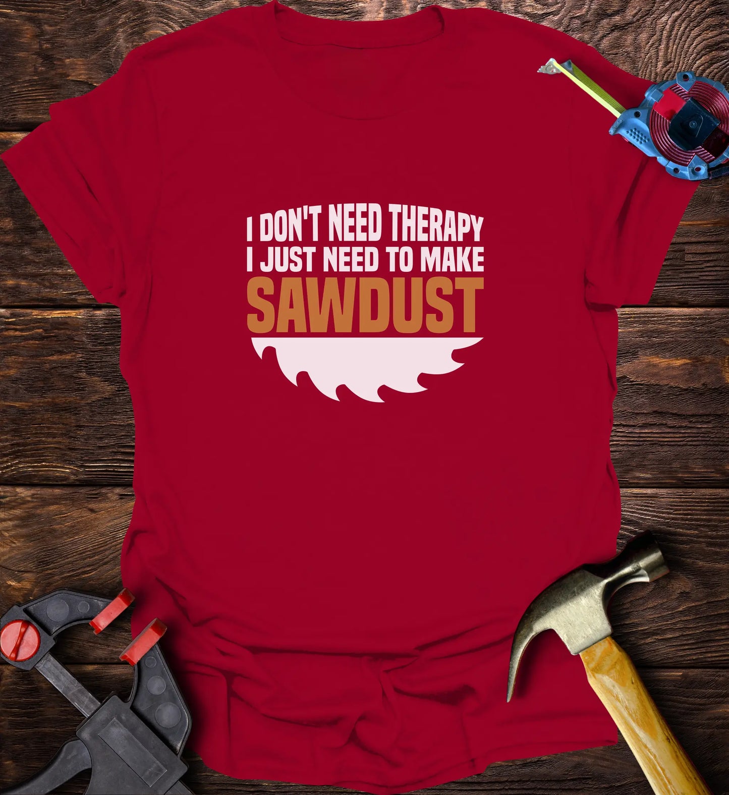 I don't need Therapy just sawdust