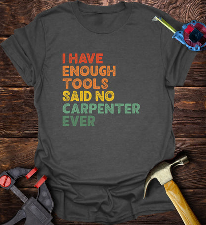 I have enough tools said no carpenter ever