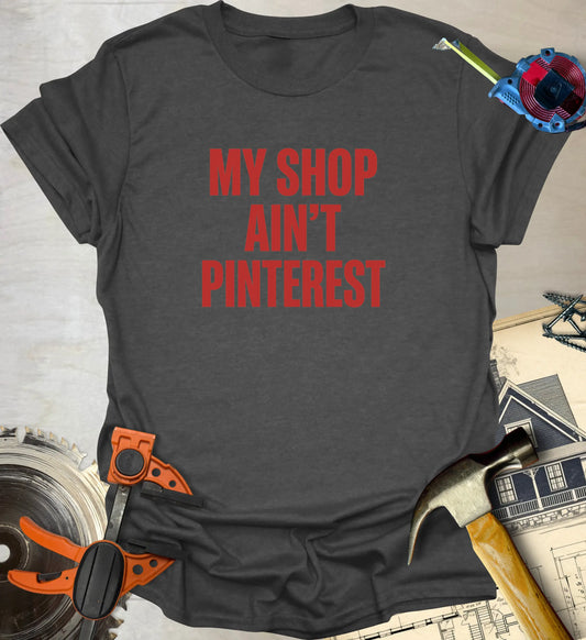 Ain't Pinterest T-Shirt