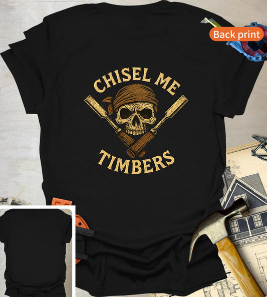 Chisel Me Timbers T-Shirt