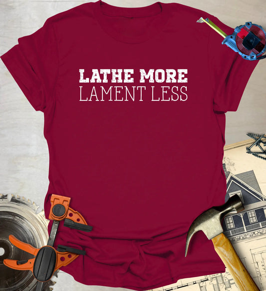 Lathe More T-Shirt
