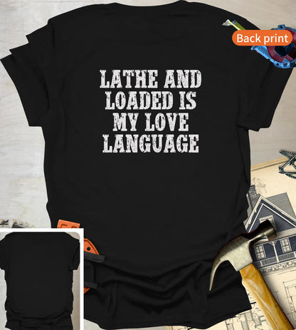 Lathe and Loaded T-Shirt