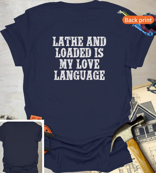 Lathe and Loaded T-Shirt
