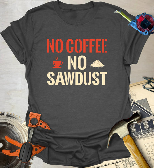 No Sawdust T-Shirt