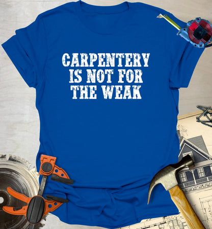 Not For the Weak T-Shirt